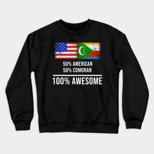 50% American 50% Comoran 100% Awesome - Gift for Comoran Heritage From Comoros Crewneck Sweatshirt